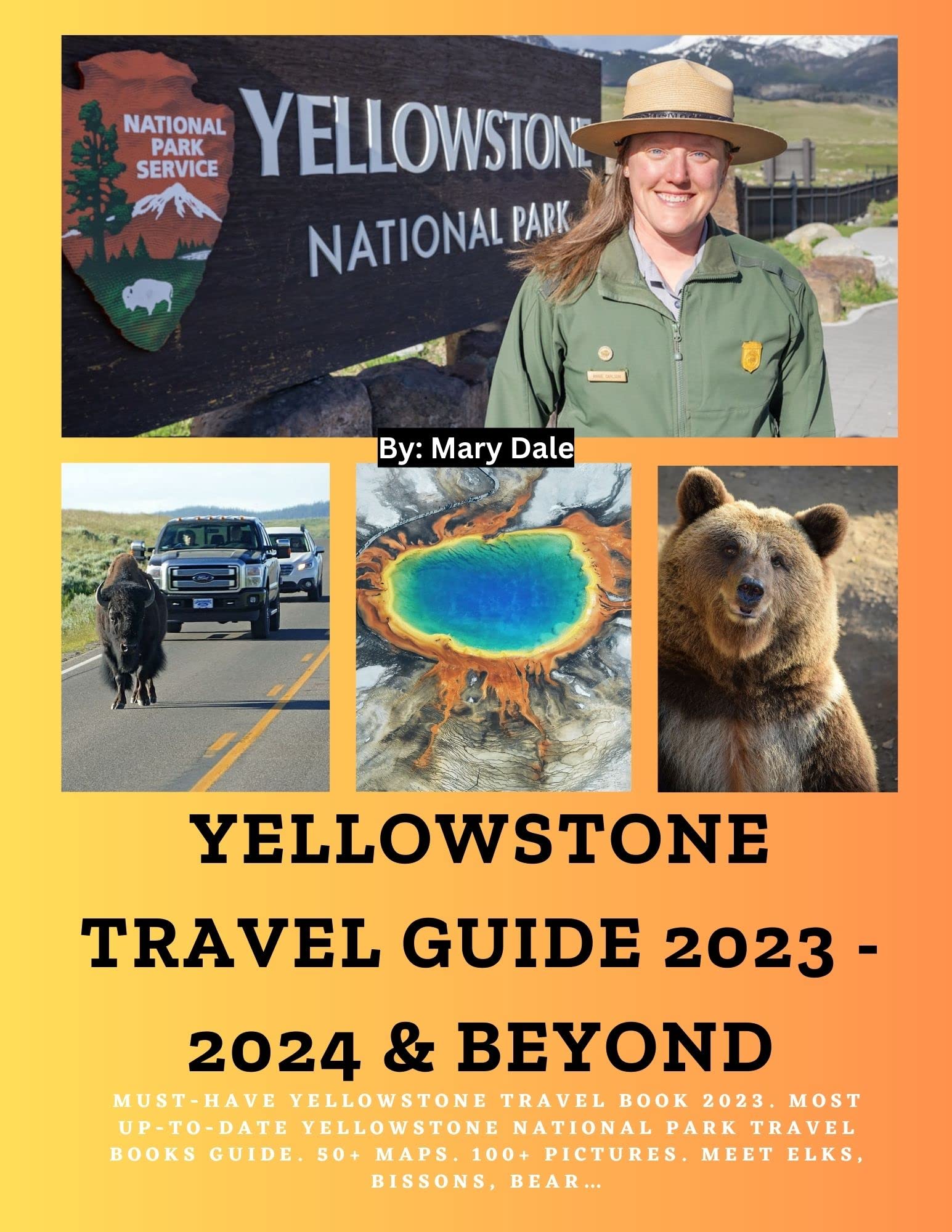 YELLOWSTONE TRAVEL GUIDE 2023 2024 & BEYOND MustHave Yellowstone