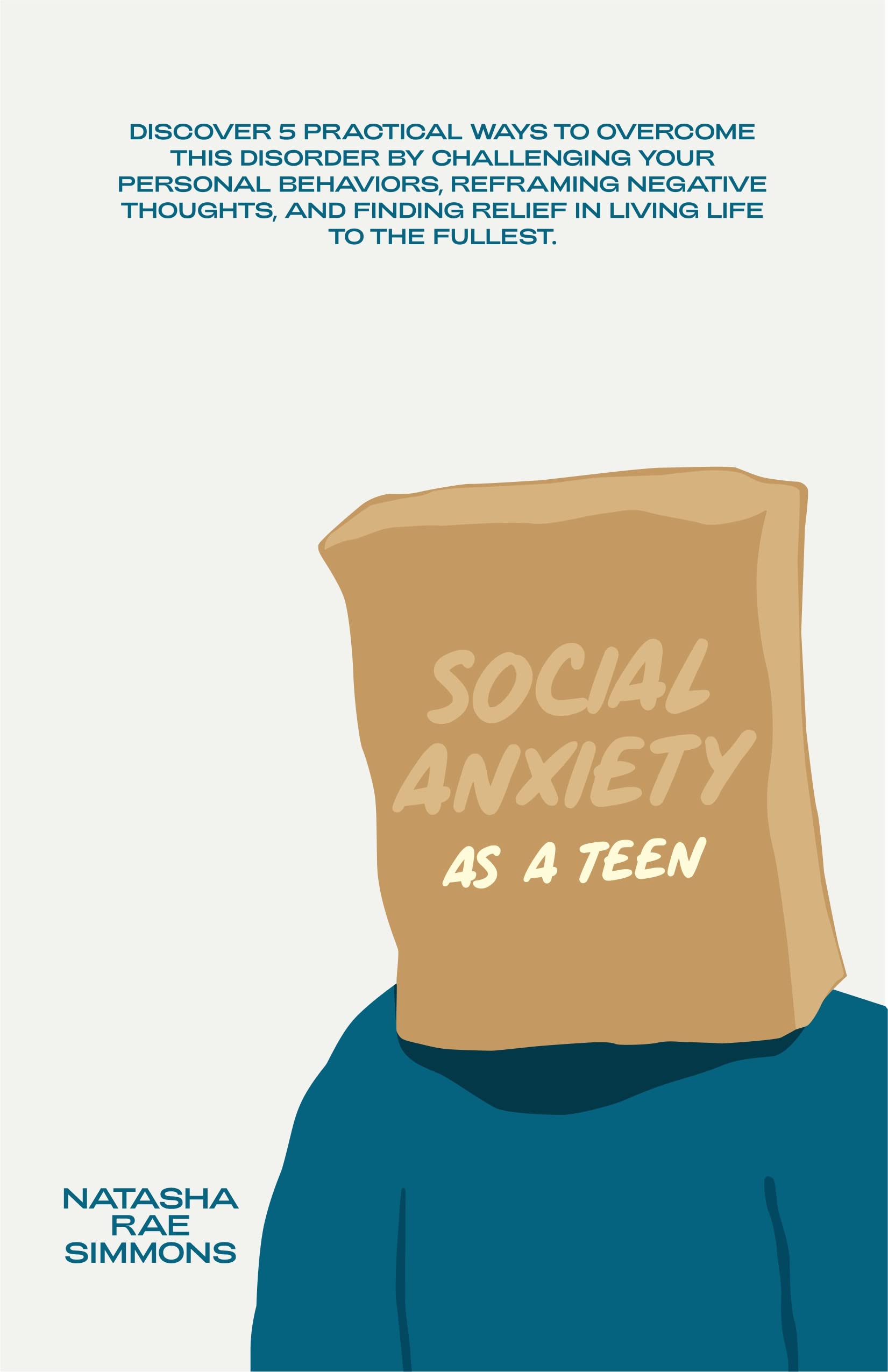 Social Anxiety As A Teen: Discover 5 practical ways to overcome this disorder by challenging your personal behaviors, reframing negative thoughts, and finding relief in living life to the fullest.