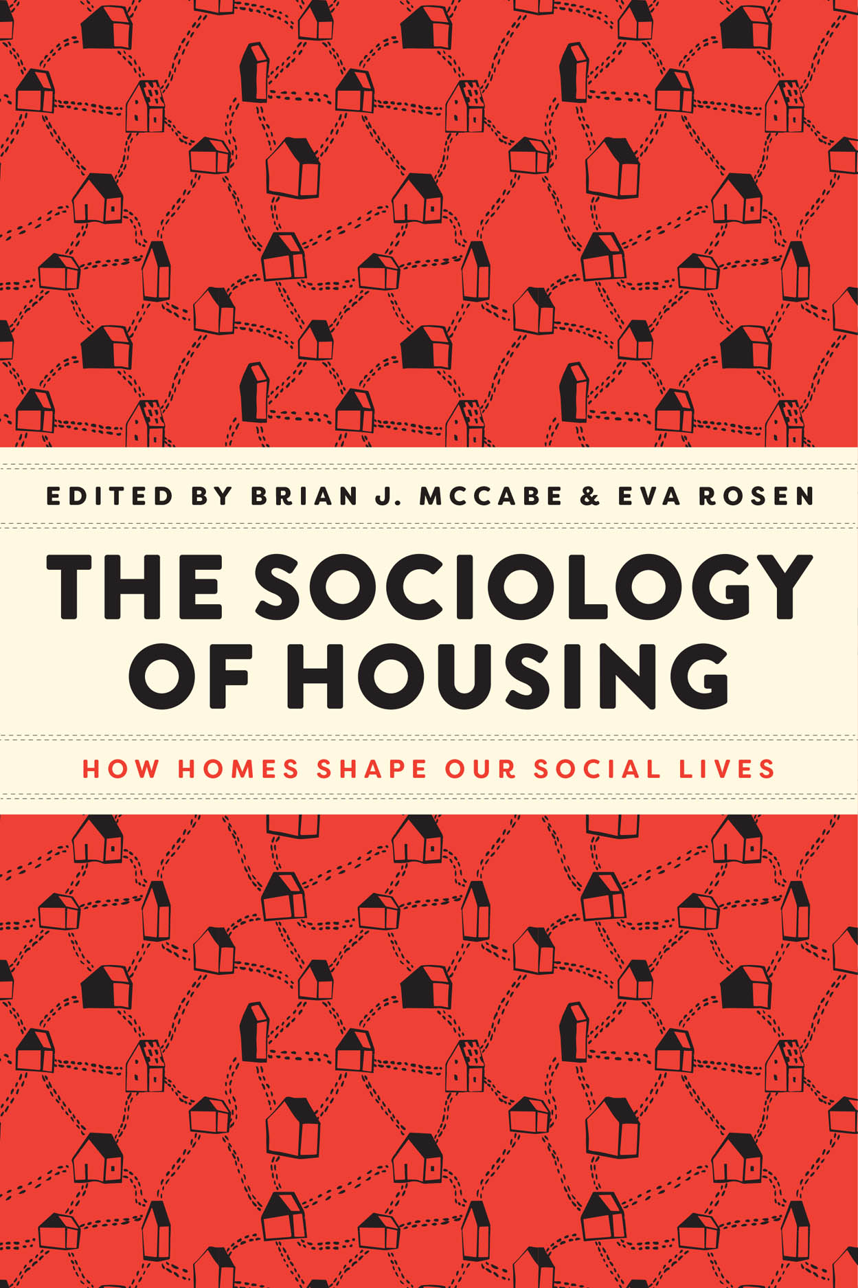The Sociology of Housing How Homes Shape Our Social Lives by Brian J