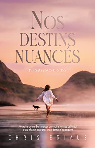 Nos destins nuancés Tome 4: Saga Nos destins