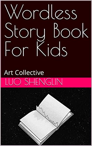 Wordless Story Book For Kids: Art Collective by Luo Shenglin | Goodreads
