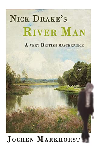 Nick Drake's River Man: A very British masterpiece