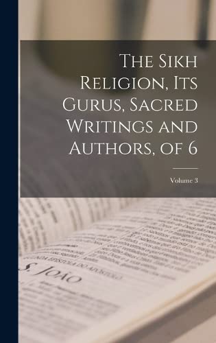 THE SIKH RELIGION: ITS GURUS, SACRED WRITINGS AND AUTHORS Vol. 4th - Gyan Books
