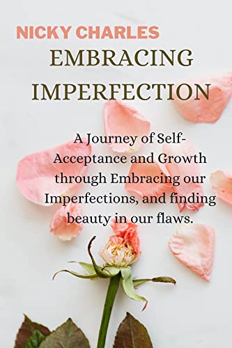 Embracing Imperfection: A Journey of Self-Acceptance and Growth through
