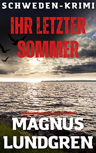 Ihr letzter Sommer: Schweden-Krimi (Kjell Dahlberg 1)