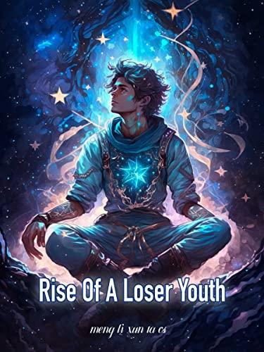 Rise Of A Loser Youth: Fantasy Teen Cultivation Adventure Book 11
