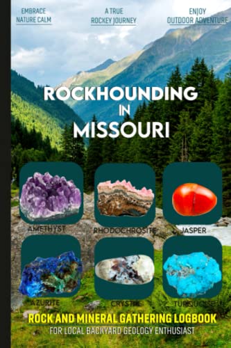 Rockhounding in Missouri: Rock & Mineral Gathering Log Book for Local