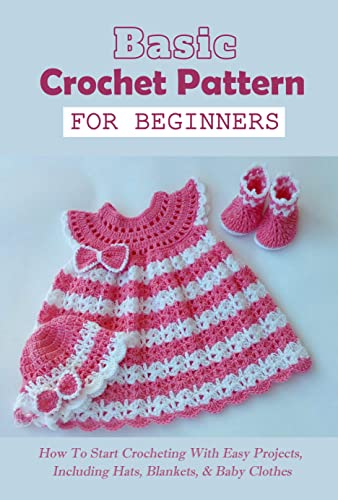 Basic Crochet Pattern For Beginners: How To Start Crocheting With Easy ...