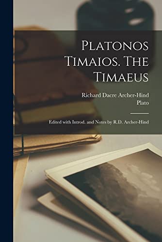Platonos Timaios. The Timaeus; edited with introd. and notes by R.D ...