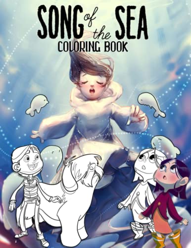 Song Of The Sea Coloring Book: A Fabulous Coloring Book For Fans of All Ages With Several Images ...