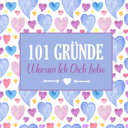 Warum Ich Dich Liebe Buch 101 Gründe Warum Ich Dich Liebe: Romantische Liebeserklärung für Sie