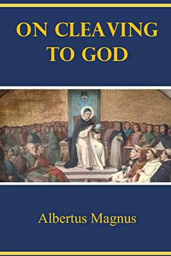 On Cleaving to God by Albertus Magnus | Goodreads