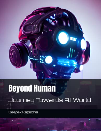 Beyond Human: Journey Towards A.I World by Mr. Deepak Dinesh Kapadnis ...