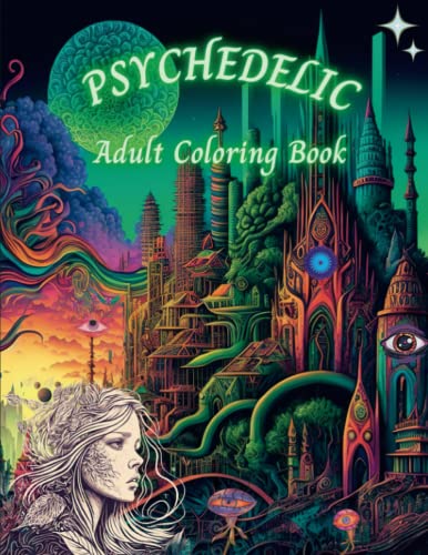 Psychedelic Adult Coloring Book: Trippy Pages of Ego Dissolution ...