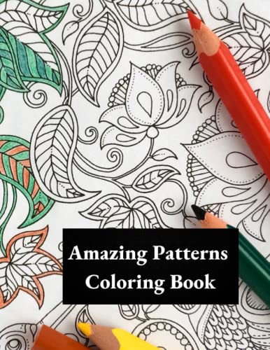 Amazing Patterns Coloring Book: Coloring Book with Fun and Easy ...