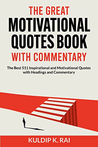 The Great Motivational Quotes Book with Commentary: The Best 511 Inspirational and Motivational Quotes with Headings and Commentary