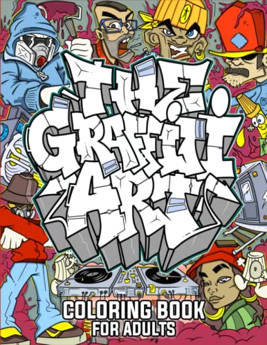 The Graffiti Art Coloring Book For Adults: Over 35 Stress Relieving Adult Graffiti & Street Art ...