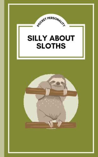 Silly About Sloths: Pocket Personality Notebook: Funny Novelty Gift for