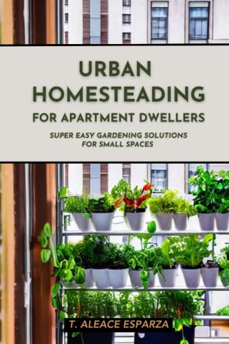 View of Urban Homesteading for Apartment Dwellers: Super Easy Gardening ...