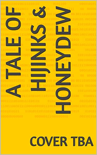 A Tale of Hijinks & Honeydew