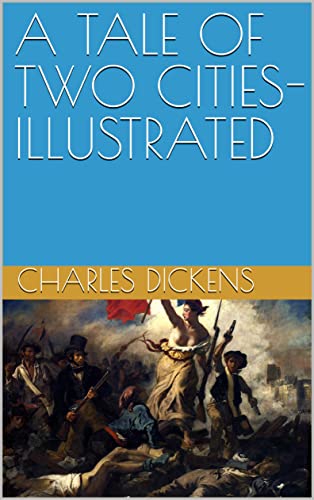 A TALE OF TWO CITIES- ILLUSTRATED by Charles Dickens | Goodreads