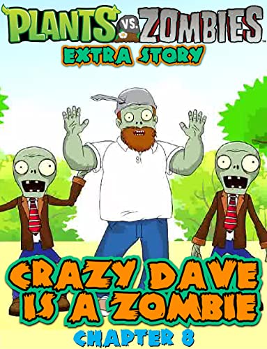 PvZ Extra Story Crazy Dave is a Zombie: Chapter 8