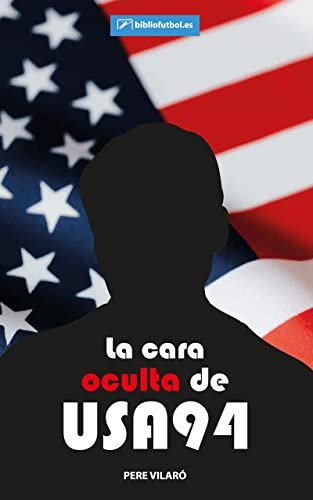La cara oculta de USA 94: Los secretos mejor guardados de los protagonistas del Mundial de Estados Unidos