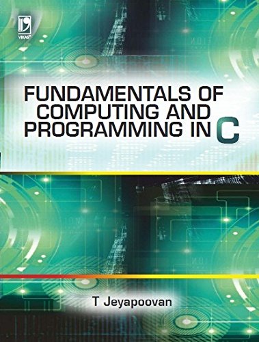 Fundamentals of Computing and Programming in C by T. Jeyapoovan | Goodreads