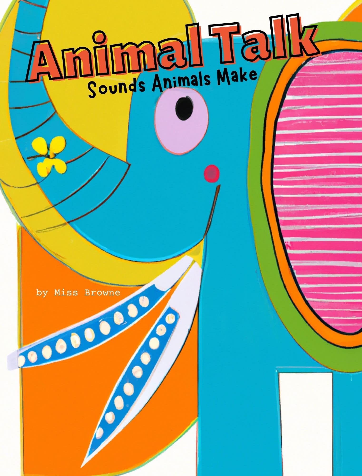 Animal Talk: Sounds Animals Make, A Book For Young Children