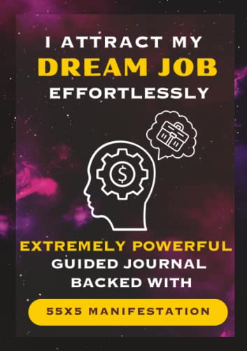 Dream Job manifestation book: A guided law of attraction journal to attract your dream job effortlessly