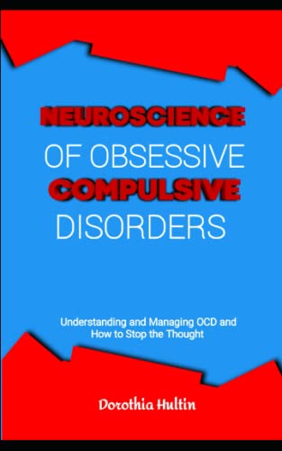 Neuroscience of Obsessive Compulsive Disorders: Understanding and ...