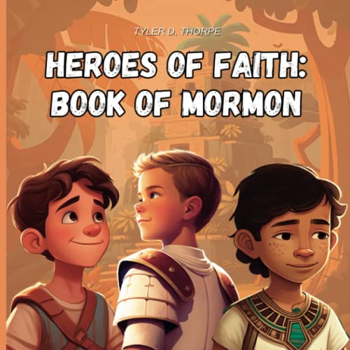 Heroes of Faith Book of Mormon by Tyler D Thorpe