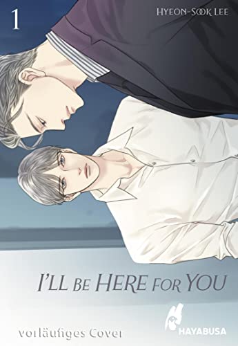 I'll Be Here For You 1: Leidenschaftliches Boys-Love-Liebesdrama ab 18 – Der Webtoon-Hit aus Korea! Komplett in Farbe!