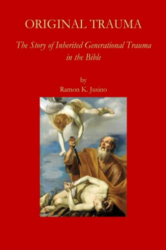 Original Trauma: The Story of Inherited Generational Trauma in the Bible