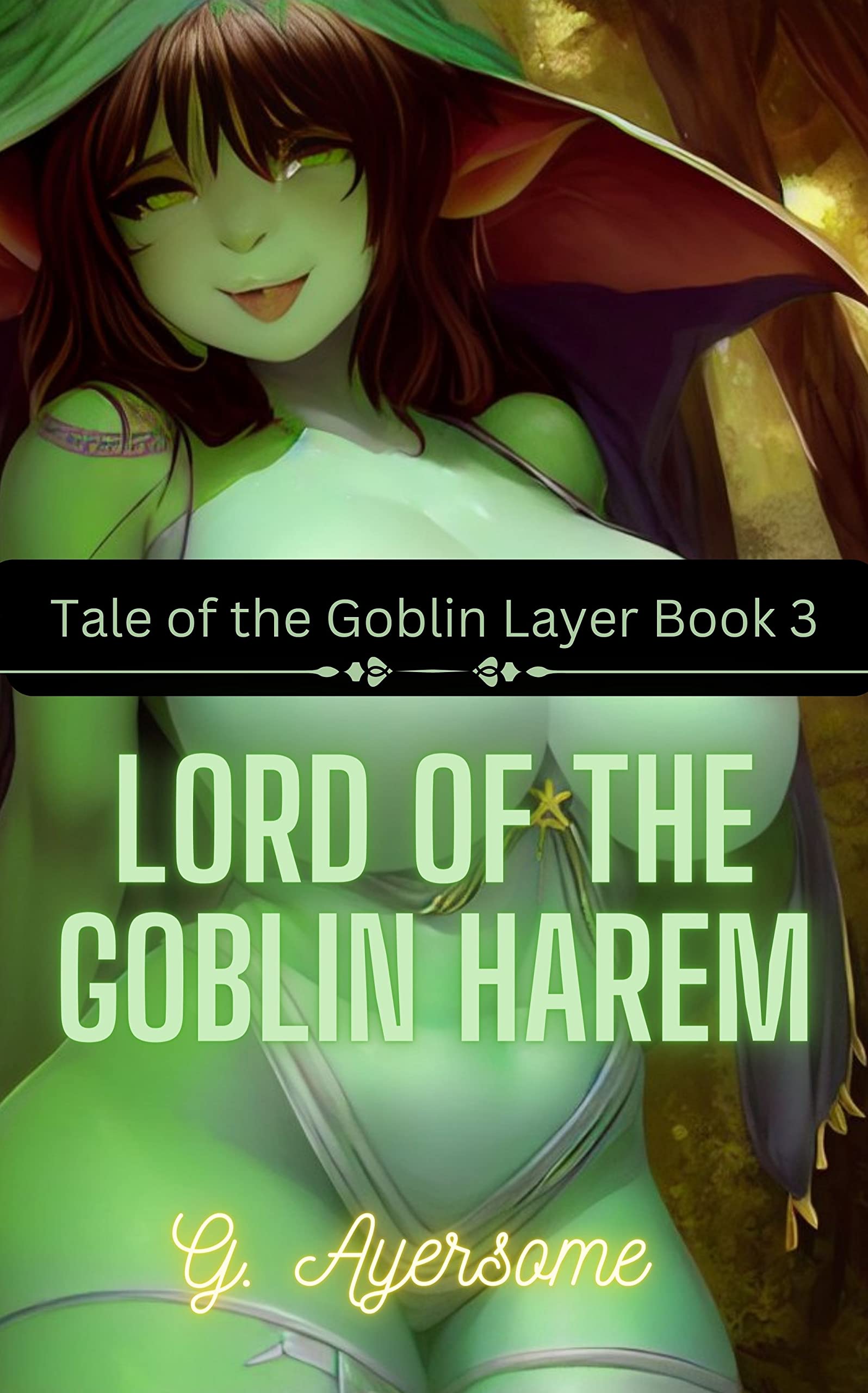 Lord of the Goblin Harem: Tale of the Goblin Layer 3