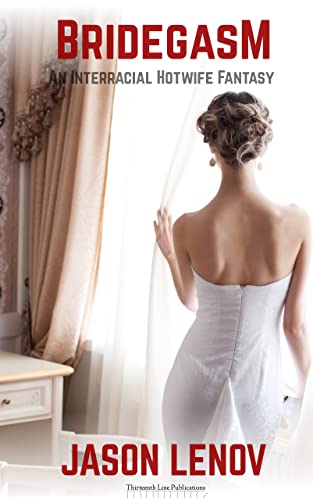 Bridegasm: An Interracial Hotwife Fantasy