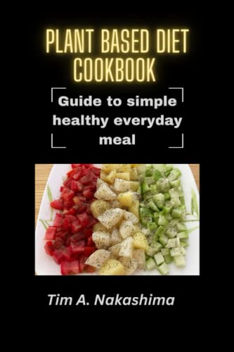 PLANT BASED DIET COOKBOOK: The Ultimate Guide to Plant-Based Cooking ...