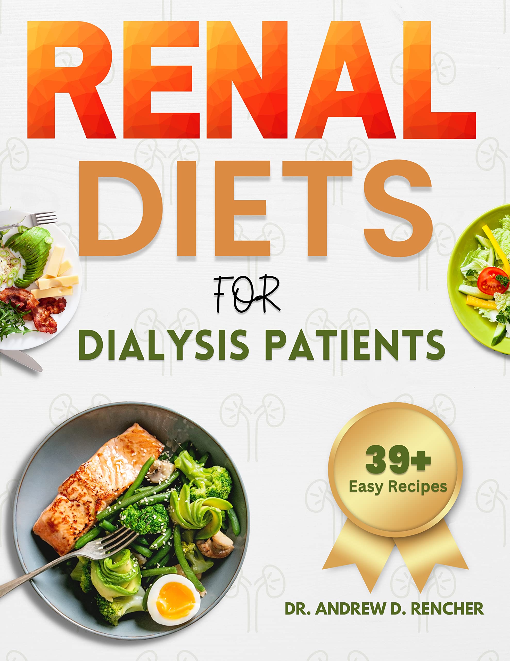 Renal Diets for Dialysis Patients: Easy delicious and Healthy Kidney