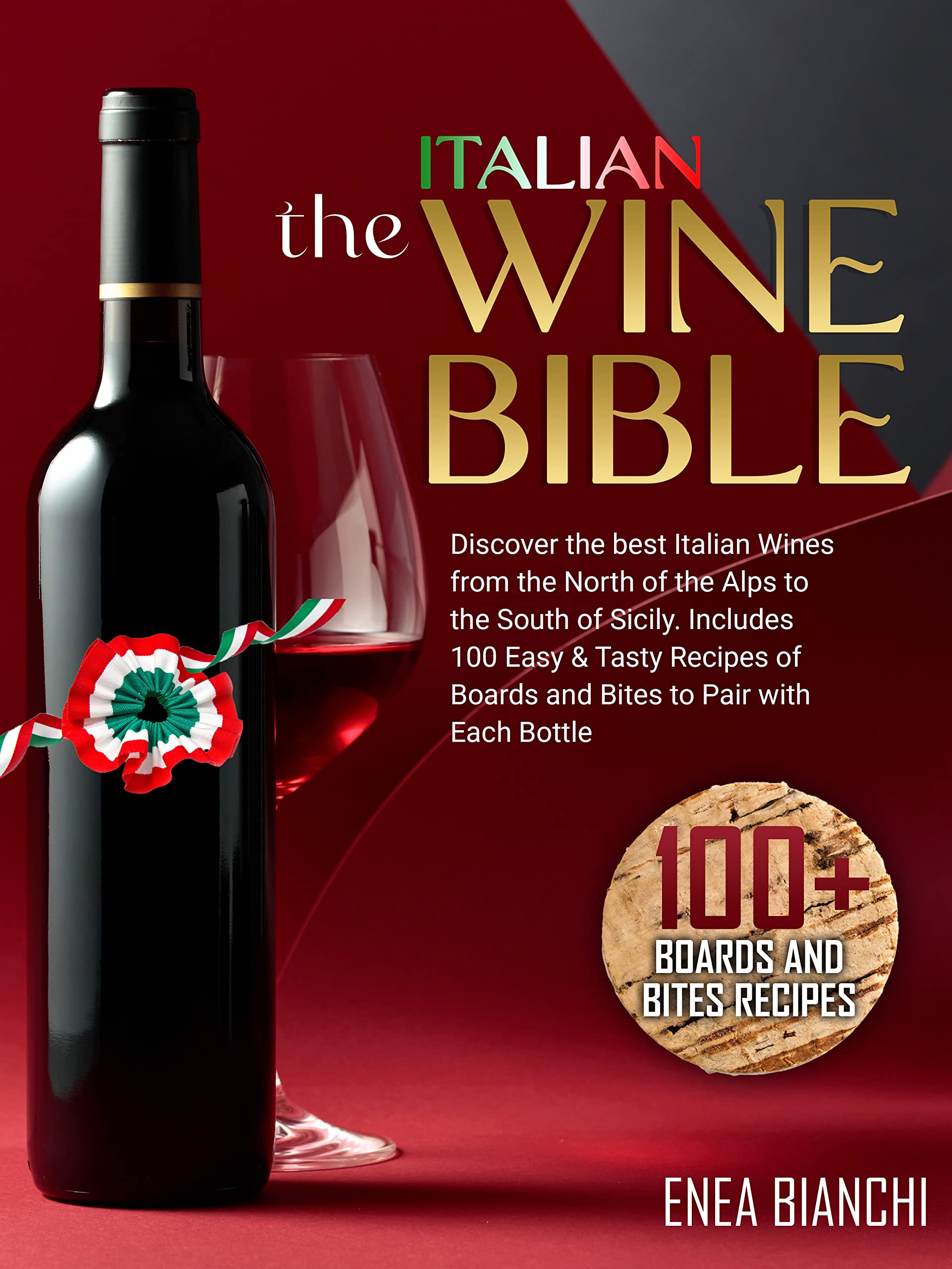 The Italian Wine Bible Discover the Best Italian Wines from the North