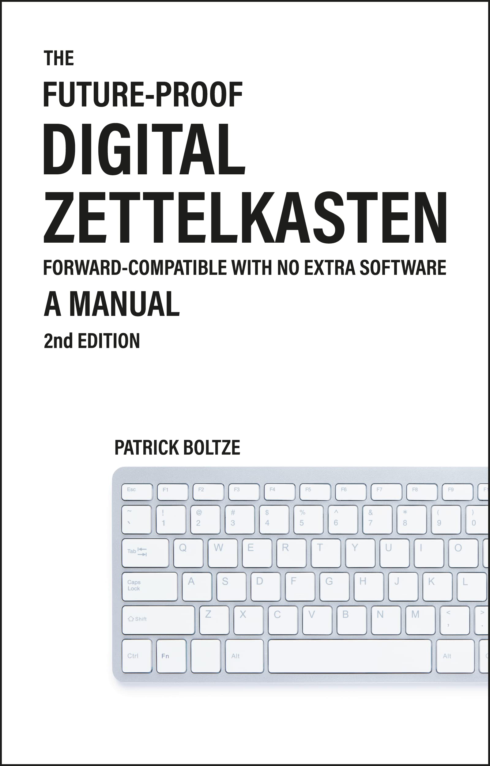 The future-proof digital zettelkasten: Forward-compatible with no extra software. A manual