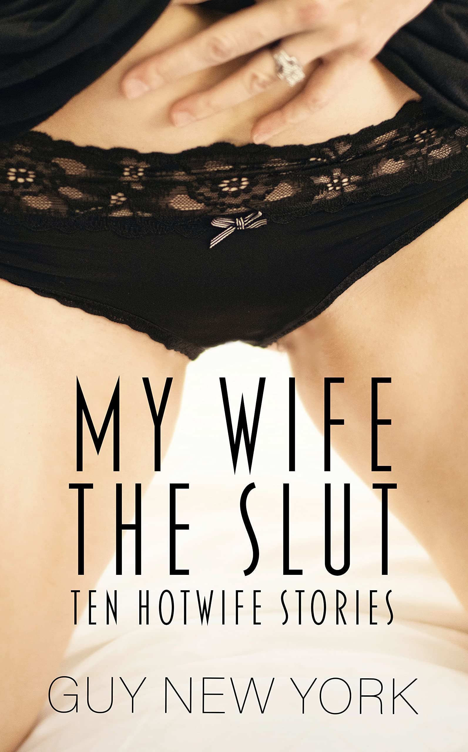 My Wife The Slut: Ten erotic tales of hotwives and cuckolds