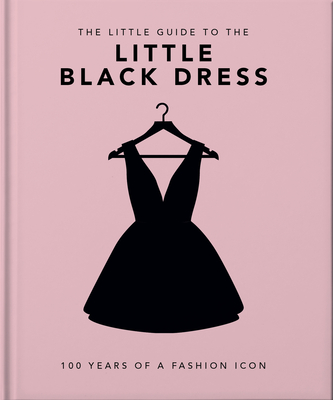 The Little Book of The Little Black Dress: 100 Years of a