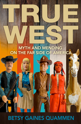 True West: Myth and Mending on the Far Side of America 