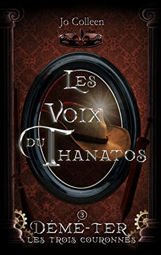 Les voix du Thanatos ( Démé-Ter, les trois couronnes T.3)