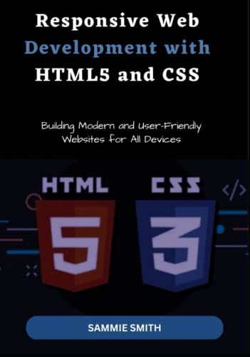 Responsive Web Development with HTML5 and CSS: Building Modern and User ...
