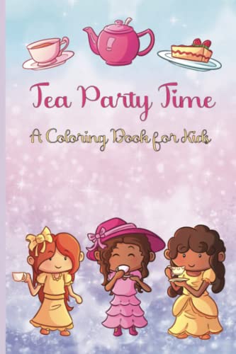 Tea Party Time: A Delightful Coloring Book for Kids by Liz Rowe | Goodreads