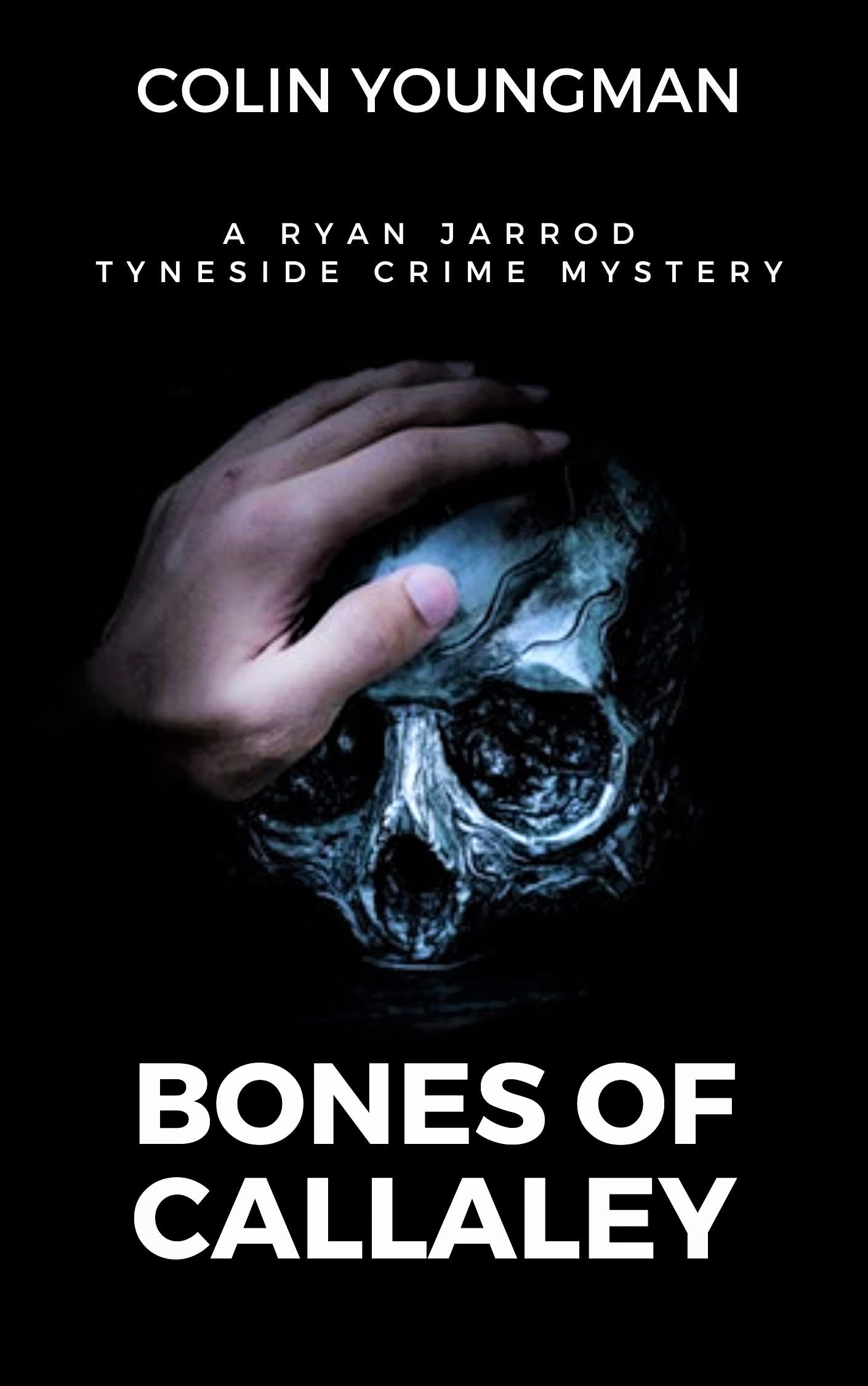 Bones of Callaley: A Ryan Jarrod Tyneside Crime Mystery