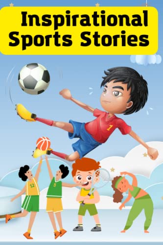 Inspirational Sports Stories for Young Readers: A Collection of ...