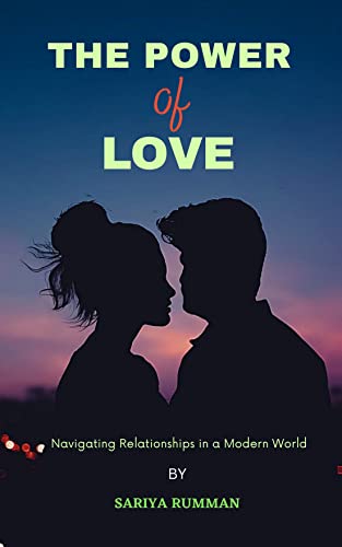 The Power of Love: Navigating Relationships in a Modern World by Sariya ...