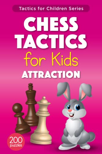 Chess Tactics for Kids Attraction: 200 Chess Puzzles with Attraction ...